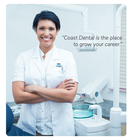 Coast Dental is the place to grow your career